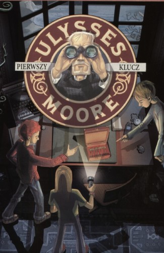 Ulysses Moore. Tom 6. Pierwszy klucz