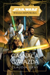 Okładka produktu Claudia Gray - Star Wars Wielka Republika. Gasnąca gwiazda (ebook)