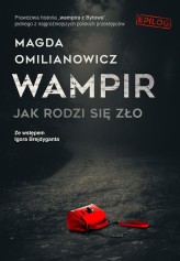 Okładka produktu Magda Omilianowicz - Wampir. Jak rodzi się zło