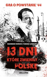 Okładka produktu Tomasz Ławecki, Kazimierz Kunicki - 13 dni, które zmieniły Polskę (ebook)