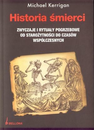 Historia śmierci. Zwyczaje i rytuały pogrzebowe od starożytności do czasów współczesnych