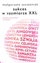 Okładka produktu Małgorzata Szcześniak - Sukces w rozmiarze XXL
