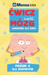 Okładka produktu Harold Gale, Robert Allen, Carolyn Skitt - Mensa Kids Ćwicz swój mózg. Łamigłówki dla dzieci. Poziom 4: Perfidne zagwozdki