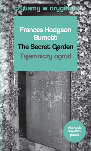 The Secret Garden / Tajemniczy ogród. Czytamy w oryginale wielkie powieści