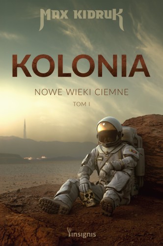 Kolonia. Nowe wieki ciemne. 1. Kolonia. Nowe wieki ciemne