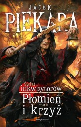 Okładka produktu Jacek Piekara - Płomień i krzyż. Świat Inkwizytorów. Tom 2
