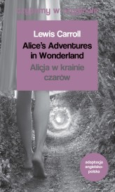 Okładka produktu Lewis Carroll - Alice's Adventures in Wonderland / Alicja w krainie czarów. Czytamy w oryginale wielkie powieści