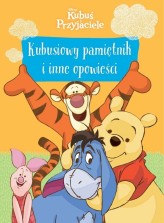 Okładka produktu  - Kubusiowy pamiętnik i inne opowieści. Disney Kubuś i Przyjaciele