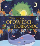 Okładka produktu Anna Matusik-Dyjak (tłum.) - Moje urocze opowieści na dobranoc