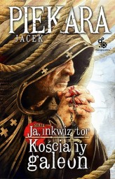 Okładka produktu Jacek Piekara - Ja, inkwizytor. Kościany galeon