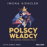 Okładka produktu Iwona Kienzler - Polscy władcy po ciemnej stronie mocy (audiobook)
