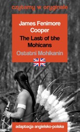Okładka produktu James Fenimore Cooper - The Last of the Mohicans / Ostatni Mohikanin. Czytamy w oryginale