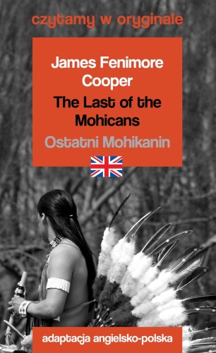The Last of the Mohicans / Ostatni Mohikanin. Czytamy w oryginale