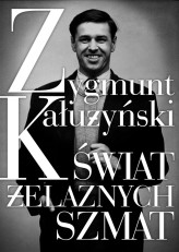 Okładka produktu Zygmunt Kałużyński - Świat żelaznych szmat