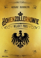 Okładka produktu Grzegorz Kucharczyk - Hohenzollernowie. Władcy Prus