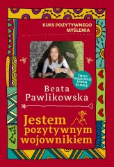 Okładka produktu Beata Pawlikowska - Kurs pozytywnego myślenia. Jestem pozytywnym wojownikiem