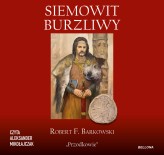 Okładka produktu Robert F. Barkowski - Siemowit. Burzliwy (audiobook)