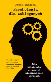 Okładka produktu Jonny Thomson - Psychologia dla zabieganych. Mała książeczka o naszych niesamowitych umysłach (ebook)