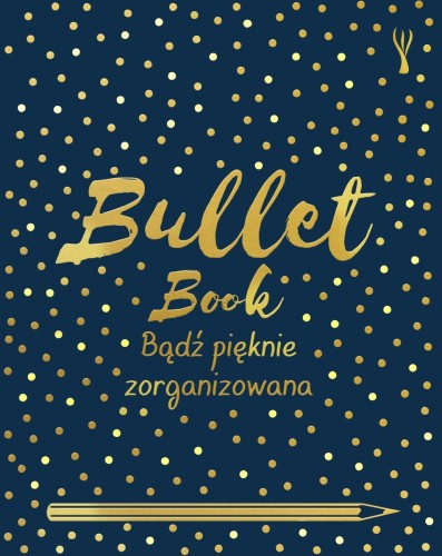 Bullet Book. Bądź pięknie zorganizowana (nowe wydanie)