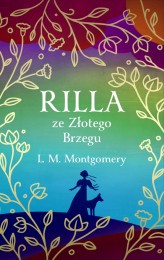 Okładka produktu Lucy Maud Montgomery - Rilla ze Złotego Brzegu (ekskluzywna edycja)