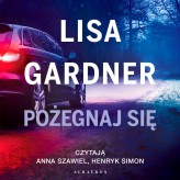 Okładka produktu Lisa Gardner - Pożegnaj się. Cykl z Quincy & Rainie. Tom 2 (audiobook)