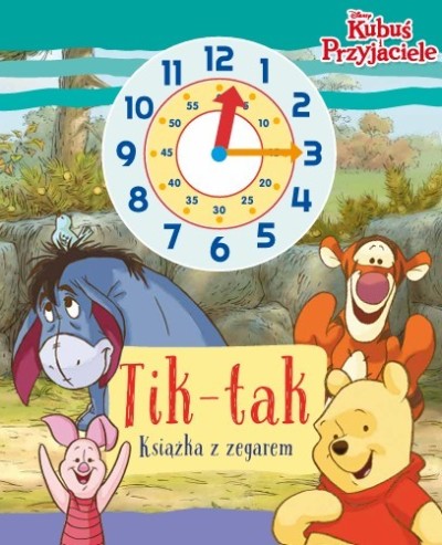 Tik-tak. Książka z zegarem. Disney Kubuś i przyjaciele