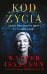 Okładka produktu Walter Isaacson - Kod życia. Jennifer Doudna, edycja genów i przyszłość ludzkości