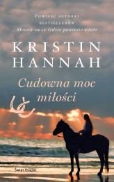 Okładka produktu Kristin Hannah - Cudowna moc miłości