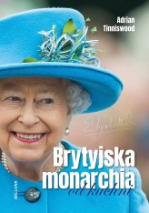 Okładka produktu Adrian Tinniswood - Brytyjska monarchia od kuchni