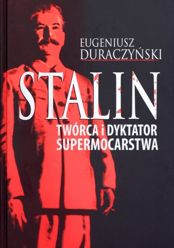 Stalin. Twórca i dyktator supermocarstwa