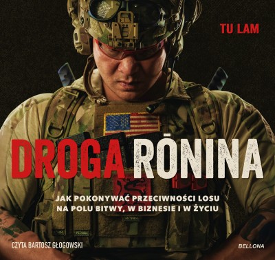 Droga Ronina. Jak pokonywać przeciwności losu na polu bitwy, w biznesie i w życiu