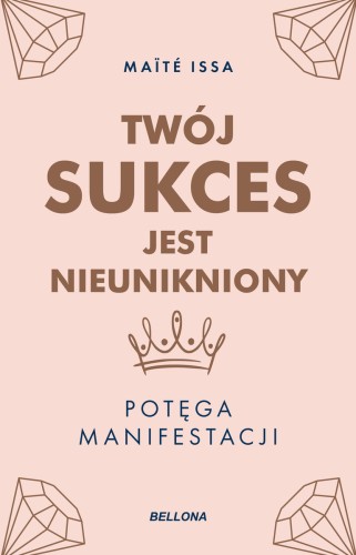 Twój sukces jest nieunikniony. Potęga manifestacji