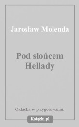 Okładka produktu Jarosław Molenda - Pod słońcem Hellady
