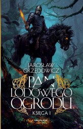 Okładka produktu Jarosław Grzędowicz - Pan Lodowego Ogrodu. Księga 1