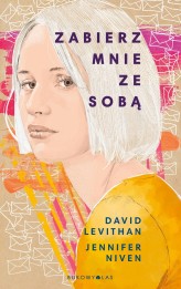 Okładka produktu David Levithan, Jennifer Niven - Zabierz mnie ze sobą