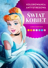 Okładka produktu Marzena Suterska-Kinal (ilustr.) - Kolorowanka antystresowa. Świat kobiet. Disney