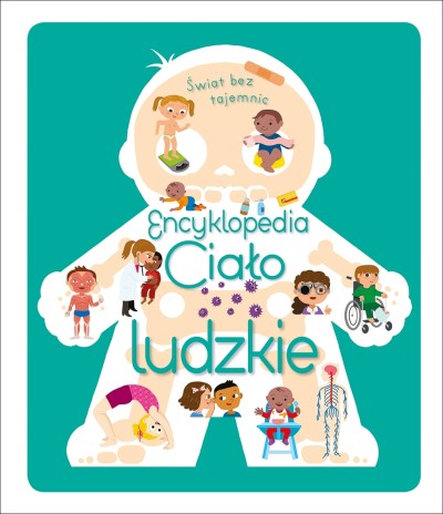 Świat bez tajemnic. Encyklopedia Ciało ludzkie