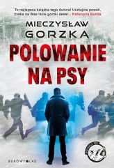 Okładka produktu Mieczysław Gorzka - [OUTLET] Polowanie na psy. Cykl Wściekłe psy