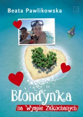 Okładka produktu Beata Pawlikowska - Blondynka na Wyspie Zakochanych (ebook)