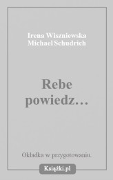 Okładka produktu Irena Wiszniewska, Michael Schudrich - Rebe powiedz…