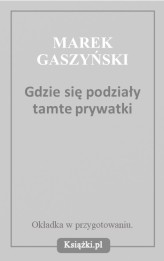 Okładka produktu Marek Gaszyński - Gdzie się podziały tamte prywatki