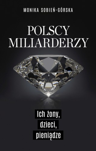 [OUTLET] Polscy miliarderzy. Ich żony, dzieci, pieniądze