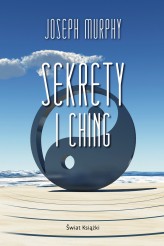 Okładka produktu Joseph Murphy - Sekrety I Ching (ebook)