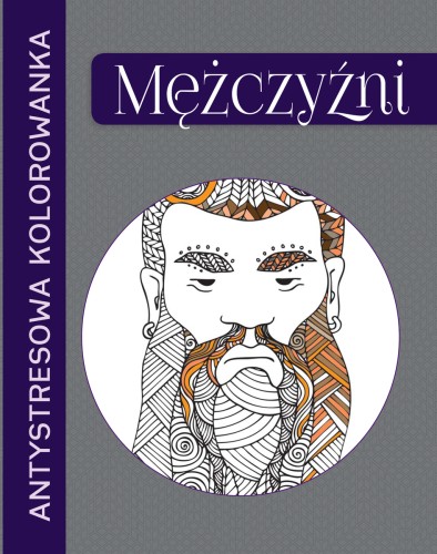 Antystresowa kolorowanka. Mężczyźni