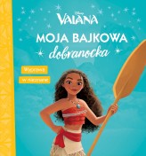 Okładka produktu - Moja bajkowa dobranocka. Wyprawa w nieznane. Disney Vaiana
