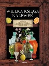Okładka produktu praca zbiorowa - Wielka księga nalewek