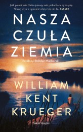 Okładka produktu William Kent Krueger - Nasza czuła ziemia
