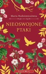 Okładka produktu Maria Rodziewiczówna - Nieoswojone ptaki