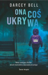 Okładka produktu Darcey Bell - Ona coś ukrywa