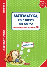 Okładka produktu praca zbiorowa - Mój sprytny zeszyt 2. Matematyka, co z głowy nie umyka. Umiem odejmować w zakresie 20!